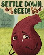 Settle Down, Seed! 