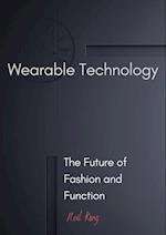 Wearable Technology : The Future of Fashion and Function
