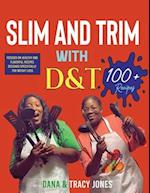SLIM AND TRIM WITH D&T 