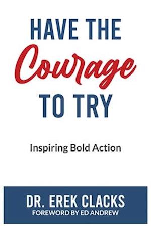 Have The Courage To Try