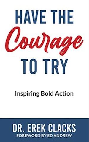 Have The Courage To Try