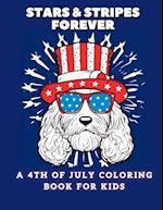 Stars and Stripes Forever: A 4th of July Coloring Book For Kids 