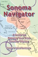 Sonoma Navigator, A Guide for Mapping Your Wine Country Odyssey