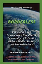 Borderless Envisioning and Experiencing One Church Community of Believers Without Walls, Borders 