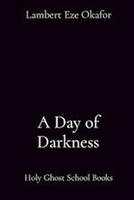 A Day of Darkness: Holy Ghost School Books 