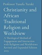 Christianity and African Traditional Religion and Worldview: A Theological Method of Engagement and Interaction with Religions and Worldviews Revised 