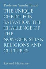 THE UNIQUE CHRIST FOR SALVATION THE CHALLENGE OF THE NON-CHRISTIAN RELIGIONS AND CULTURES