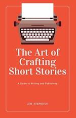 The Art of Crafting Short Stories: A Guide to Writing and Publishing (Large Print Edition) 