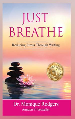 Just Breathe Reducing Stress Through Writing