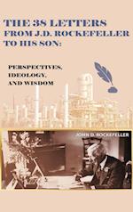 The 38 Letters from J.D. Rockefeller to his son: Perspectives, Ideology, and Wisdom 