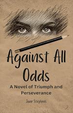Against All Odds: A Novel of Triumph and Perseverance (Large Print Edition) 
