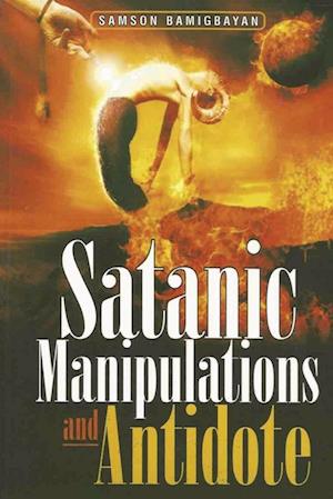 Satanic Manipulations and Antidotes