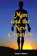 MAN AND THE NEW CREATION 