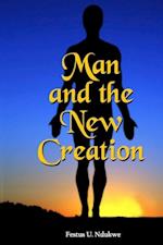 MAN AND THE NEW CREATION