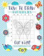 How to Draw Butterflies: A Step-by-Step Drawing - Activity Book for Kids to Learn to Draw Pretty Butterflies 