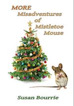 More Misadventures  of  Mistletoe Mouse
