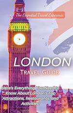 London Travel Guide 2023 : Here's Everything You Need to Know London's Top Attractions, Restaurants, and Activities! 