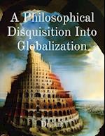 A Philosophical Disquisition Into Globalization 