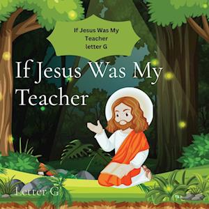 If Jesus Was My Teacher