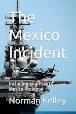 The Mexico Incident; Including an Africa to Mexico Prologue 