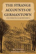 The Strange Accounts of Germantown and Other Peculiar Phenomena 