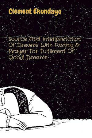 Source And Interpretation Of Dreams With Fasting & Prayer For Fulfilment Of Good Dreams