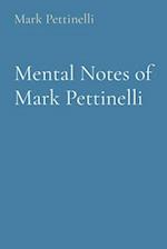 Mental Notes of Mark Pettinelli 