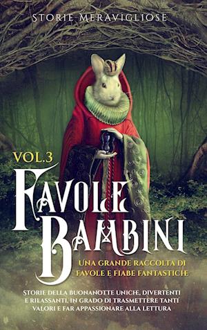 Favole per Bambini Una grande raccolta di favole e fiabe fantastiche. (Vol.3)