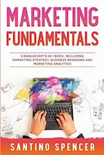 Marketing Fundamentals: 3-in-1 Guide to Master Marketing Strategy, Marketing Research, Advertising & Promotion 