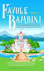 Favole per Bambini Una grande raccolta di favole e fiabe fantastiche. (Vol.5)