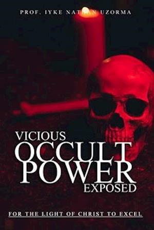 VICIOUS OCCULT POWERS EXPOSED