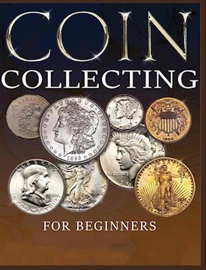 The Ultimate Guide to Coin Collecting