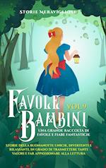 Favole per Bambini Una grande raccolta di favole e fiabe fantastiche. (Vol.9)