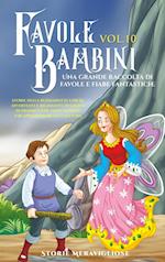 Favole per Bambini Una grande raccolta di favole e fiabe fantastiche. (Vol.10)