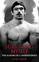 Surviving Myself: The Making of a Middleweight 