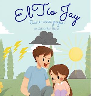 El tío Jay tiene una pupa: Una Emocionante Historia de Amor, Bondad, Empatía y Resiliencia - Historias Rimadas y Libros Ilustrados para Niños