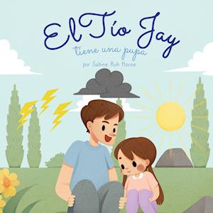 El tío Jay tiene una pupa: Una Emocionante Historia de Amor, Bondad, Empatía y Resiliencia - Historias Rimadas y Libros Ilustrados para Niños