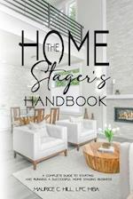 The Home Stager's Handbook A Complete Guide to Starting and Running a Successful Home Staging Business 