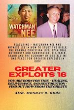 Greater Exploits - 16  Featuring - Watchman Nee and Witness Lee in How to Study the Bible; The ..