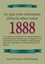 Lo Que Todo Adventista Debería Saber Sobre 1888