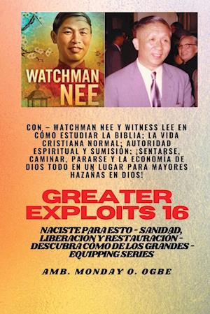 Mayores hazañas - 16  Con - Watchman Nee y Witness Lee en Cómo estudiar la Biblia; la vida..