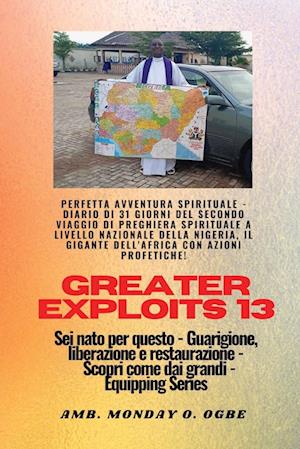 Greater Exploits - 13 - Perfetta avventura spirituale - Diario di 31 giorni del secondo viaggio