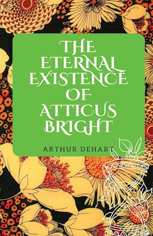 The Eternal Existence of Atticus Bright