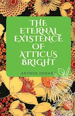 The Eternal Existence of Atticus Bright 