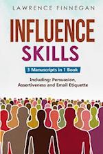 Influence Skills: 3-in-1 Guide to Master Influential Leadership, Persuasive Negotiation & Manipulation Techniques 