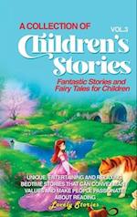 A COLLECTION OF CHILDREN'S STORIES: Fantastic stories and fairy tales for children. 