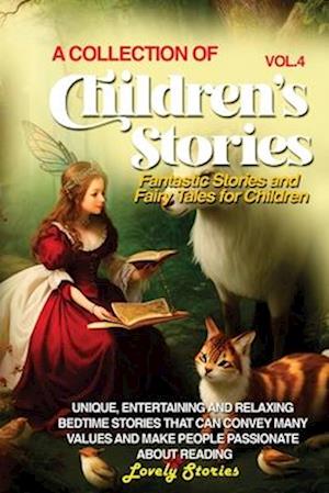 A COLLECTION OF CHILDREN'S STORIES: Fantastic stories and fairy tales for children.