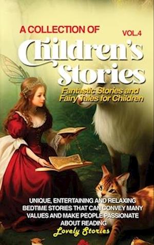 A COLLECTION OF CHILDREN'S STORIES: Fantastic stories and fairy tales for children.