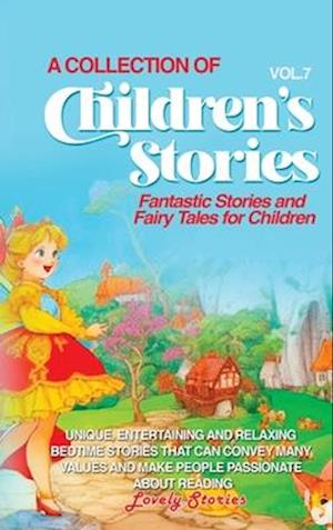 A COLLECTION OF CHILDREN'S STORIES: Fantastic stories and fairy tales for children