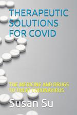 THERAPEUTIC SOLUTIONS FOR COVID 